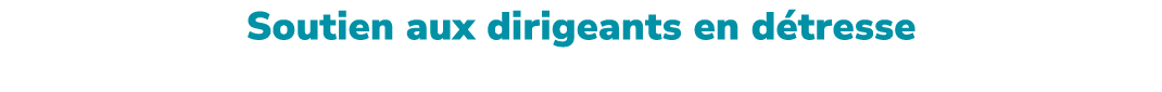 Soutien aux dirigeants en d tresse APESA : une r ponse confidentielle et adapt e