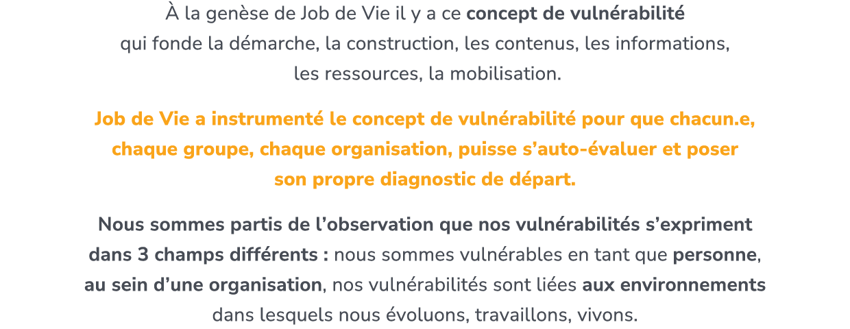  la gen se de Job de Vie il y a ce concept de vuln rabilit  qui fonde la d marche, la construction, les contenus, le...